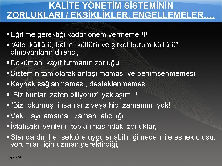 KALİTE YÖNETİM SİSTEMİNİN ZORLUKLARI / EKSİKLİKLER, ENGELLEMELER…. Eğitime gerektiği kadar önem vermeme !!! “Aile