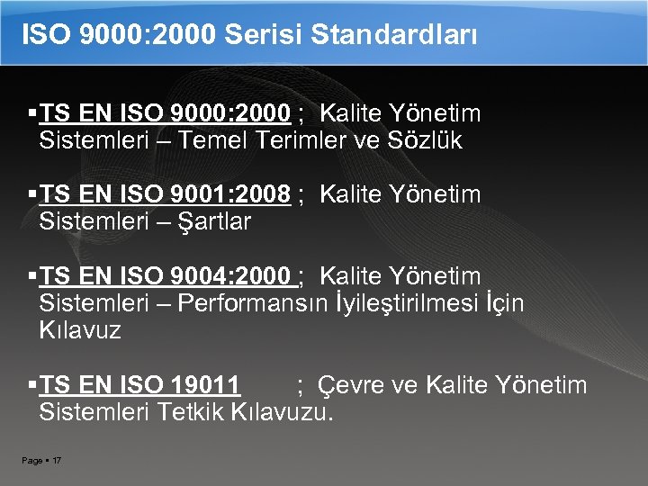 ISO 9000: 2000 Serisi Standardları TS EN ISO 9000: 2000 ; Kalite Yönetim Sistemleri