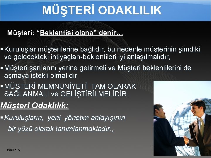 MÜŞTERİ ODAKLILIK Müşteri: “Beklentisi olana” denir… Kuruluşlar müşterilerine bağlıdır, bu nedenle müşterinin şimdiki ve