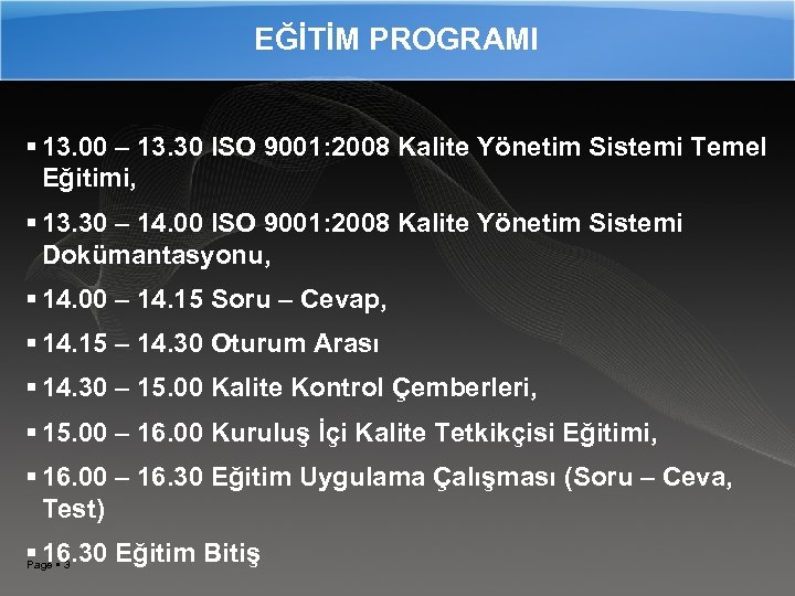 EĞİTİM PROGRAMI 13. 00 – 13. 30 ISO 9001: 2008 Kalite Yönetim Sistemi Temel