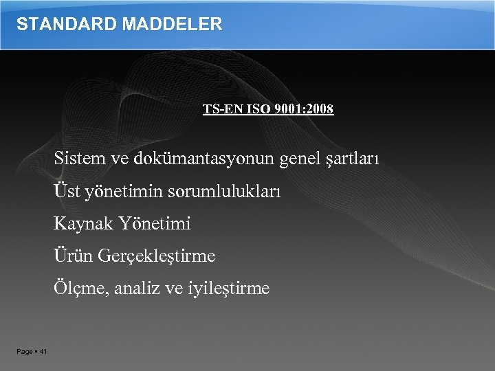 STANDARD MADDELER TS-EN ISO 9001: 2008 Sistem ve dokümantasyonun genel şartları Üst yönetimin sorumlulukları