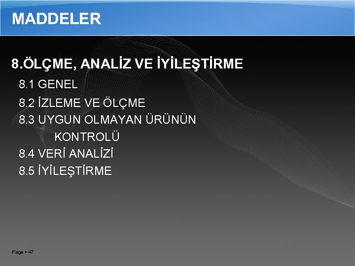 MADDELER 8. ÖLÇME, ANALİZ VE İYİLEŞTİRME 8. 1 GENEL 8. 2 İZLEME VE ÖLÇME