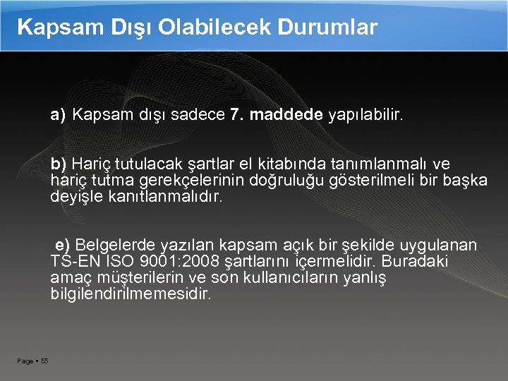 Kapsam Dışı Olabilecek Durumlar a) Kapsam dışı sadece 7. maddede yapılabilir. b) Hariç tutulacak