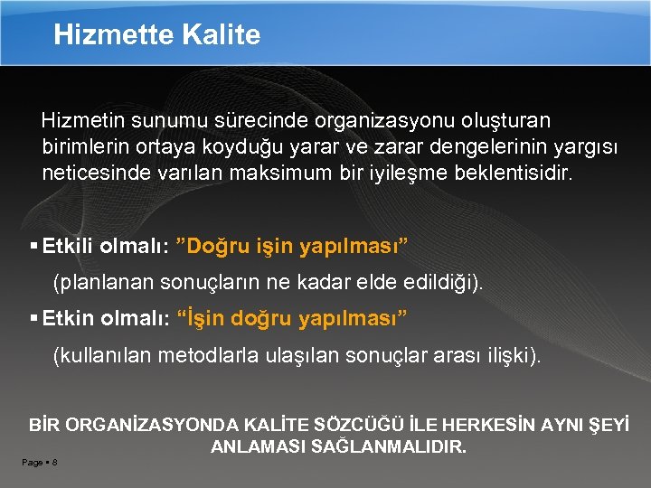  Hizmette Kalite Hizmetin sunumu sürecinde organizasyonu oluşturan birimlerin ortaya koyduğu yarar ve zarar