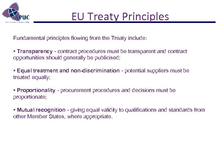EU Treaty Principles Fundamental principles flowing from the Treaty include: • Transparency - contract