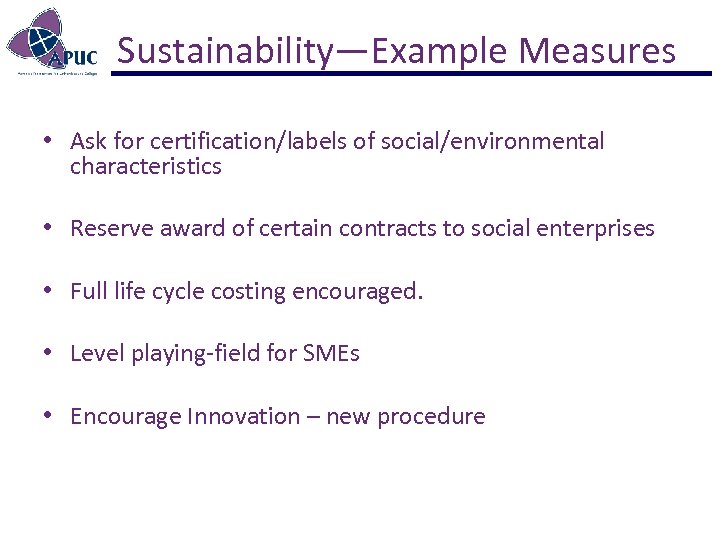Sustainability—Example Measures • Ask for certification/labels of social/environmental characteristics • Reserve award of certain