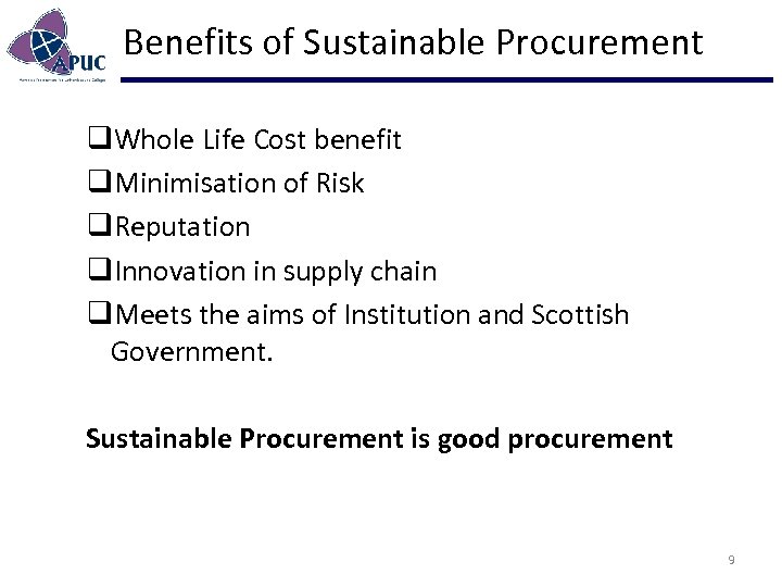 Benefits of Sustainable Procurement q. Whole Life Cost benefit q. Minimisation of Risk q.