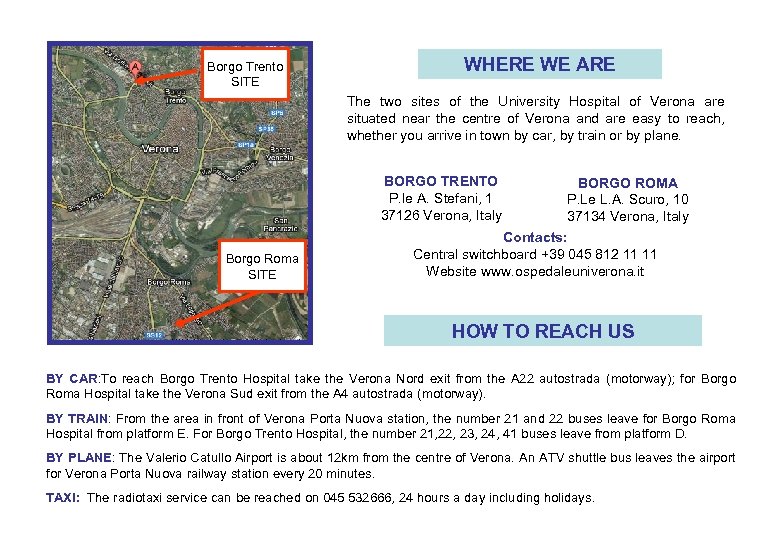 Borgo Trento SITE WHERE WE ARE The two sites of the University Hospital of