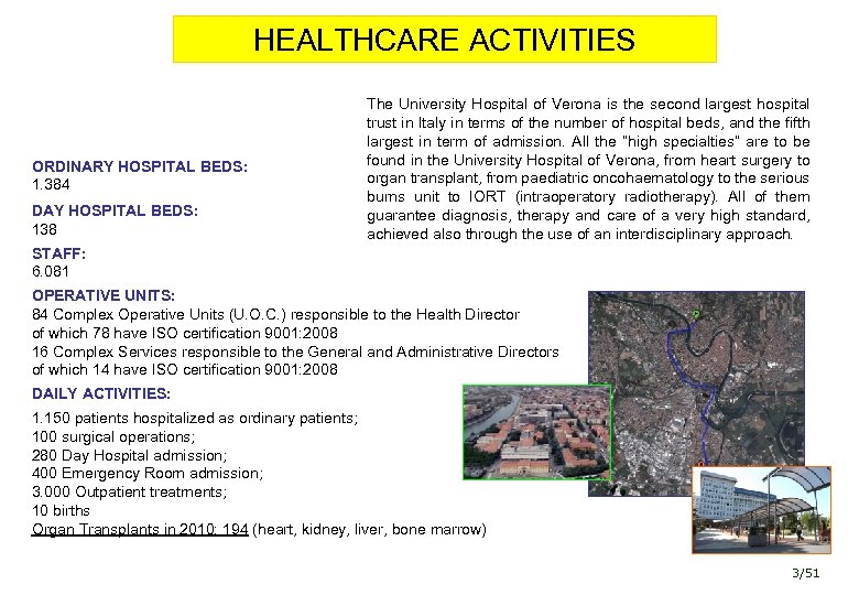 HEALTHCARE ACTIVITIES ORDINARY HOSPITAL BEDS: 1. 384 DAY HOSPITAL BEDS: 138 The University Hospital