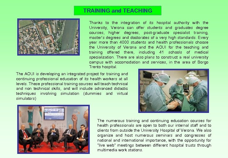 TRAINING and TEACHING Thanks to the integration of its hospital authority with the University,