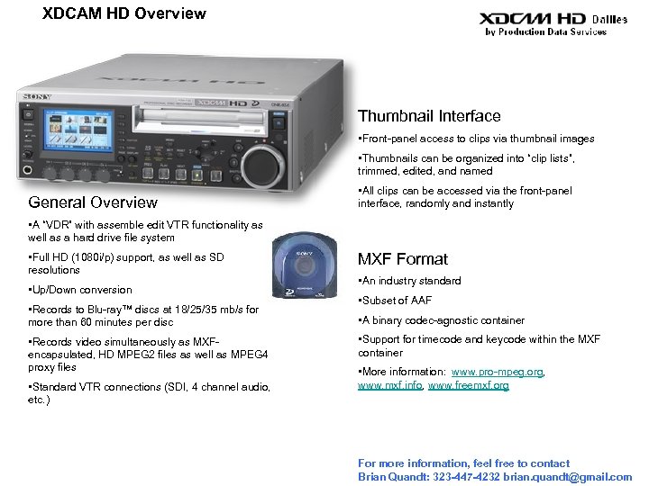 XDCAM HD Overview Thumbnail Interface • Front-panel access to clips via thumbnail images •