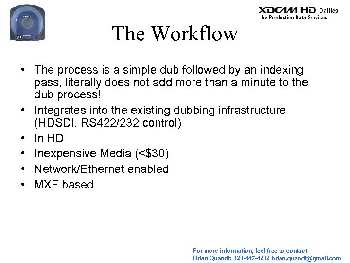 The Workflow • The process is a simple dub followed by an indexing pass,