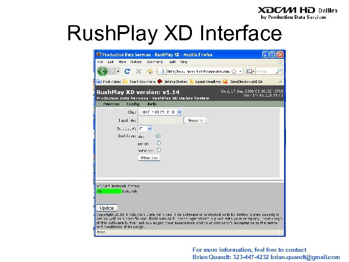 Rush. Play XD Interface For more information, feel free to contact Brian Quandt: 323