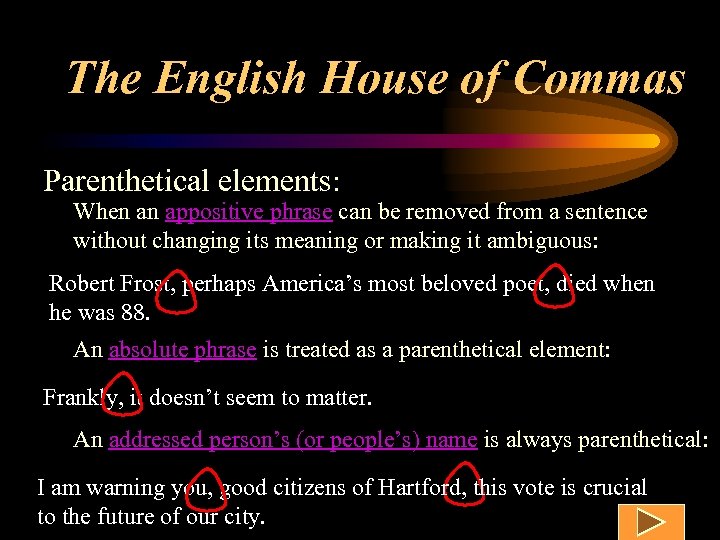 The English House of Commas Parenthetical elements: When an appositive phrase can be removed