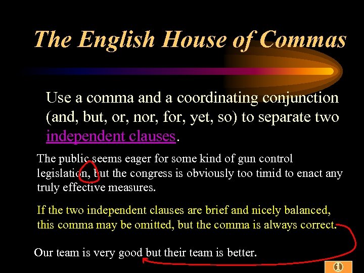 The English House of Commas Use a comma and a coordinating conjunction (and, but,