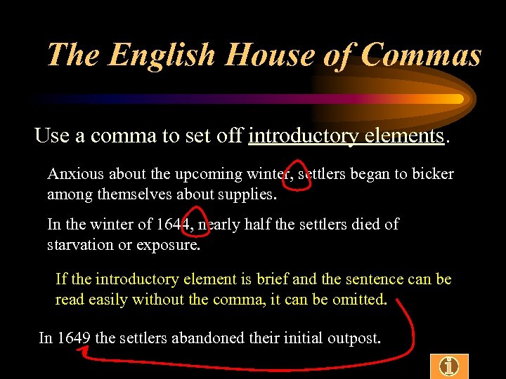 The English House of Commas Use a comma to set off introductory elements. Anxious