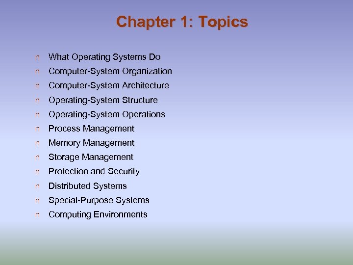 Chapter 1: Topics n What Operating Systems Do n Computer-System Organization n Computer-System Architecture