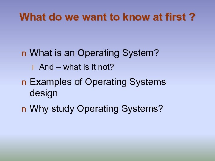 What do we want to know at first ? n What is an Operating