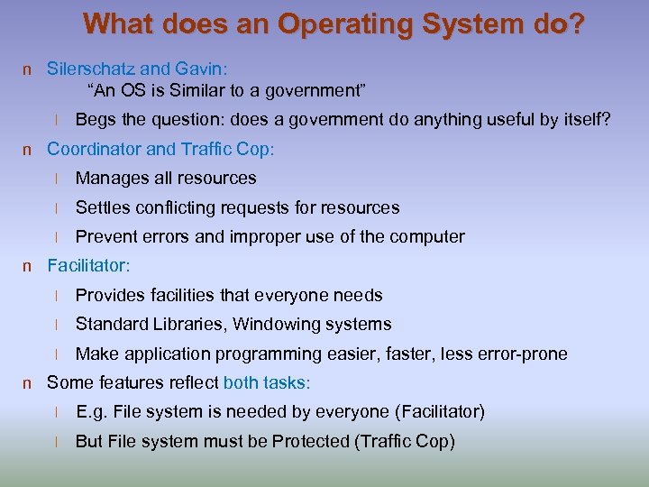 What does an Operating System do? n Silerschatz and Gavin: “An OS is Similar