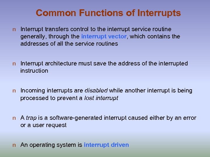 Common Functions of Interrupts n Interrupt transfers control to the interrupt service routine generally,
