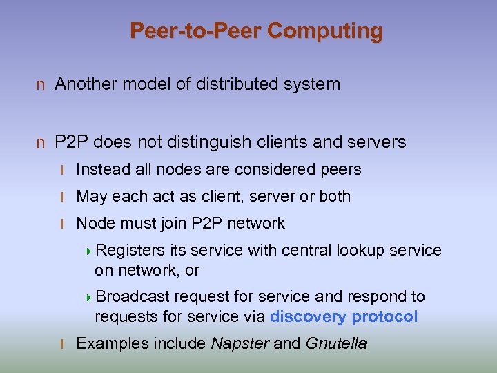 Peer-to-Peer Computing n Another model of distributed system n P 2 P does not