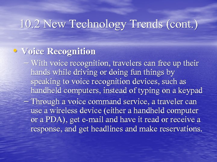 10. 2 New Technology Trends (cont. ) • Voice Recognition – With voice recognition,