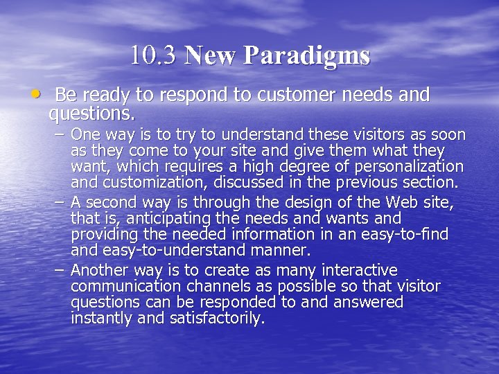 10. 3 New Paradigms • Be ready to respond to customer needs and questions.