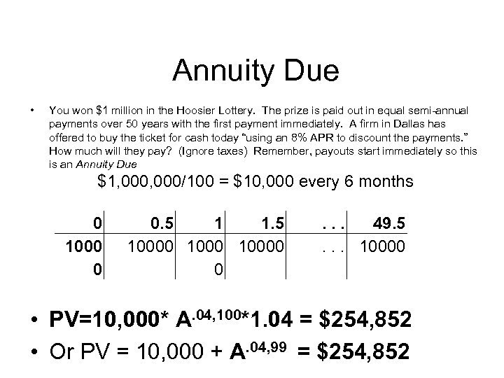 Annuity Due • You won $1 million in the Hoosier Lottery. The prize is