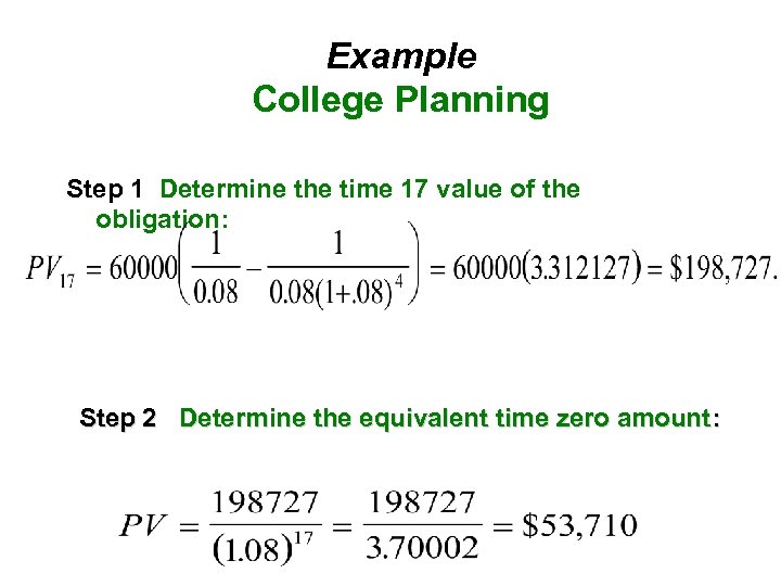 Example College Planning Step 1 Determine the time 17 value of the obligation: Step