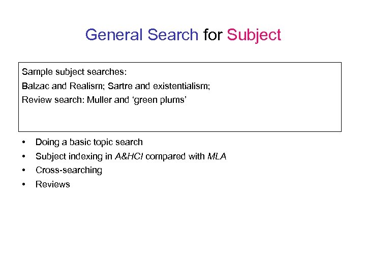General Search for Subject Sample subject searches: Balzac and Realism; Sartre and existentialism; Review
