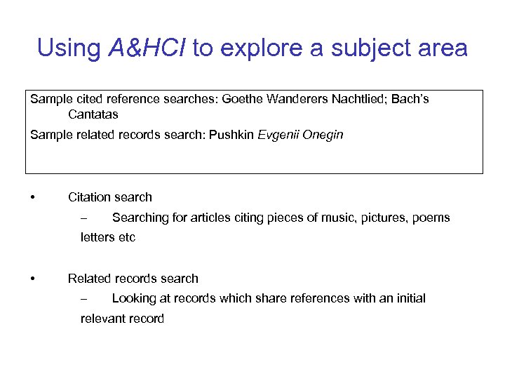 Using A&HCI to explore a subject area Sample cited reference searches: Goethe Wanderers Nachtlied;