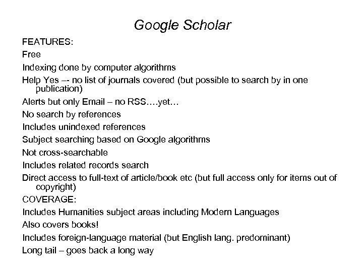 Google Scholar FEATURES: Free Indexing done by computer algorithms Help Yes –- no list