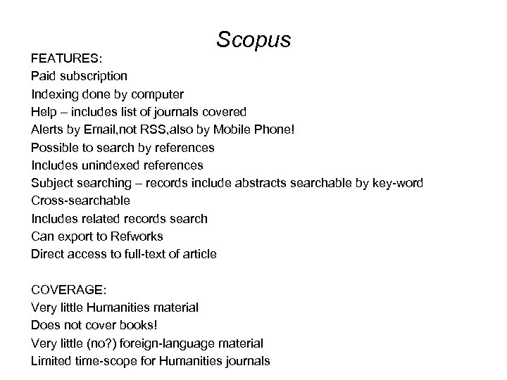 Scopus FEATURES: Paid subscription Indexing done by computer Help – includes list of journals