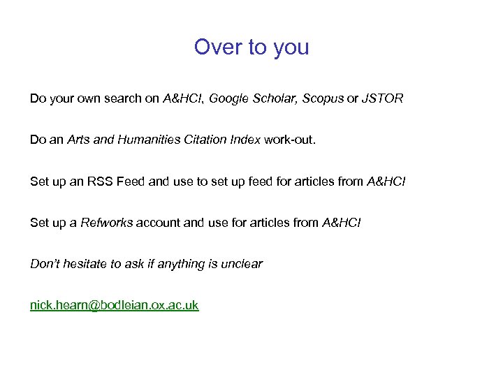 Over to you Do your own search on A&HCI, Google Scholar, Scopus or JSTOR