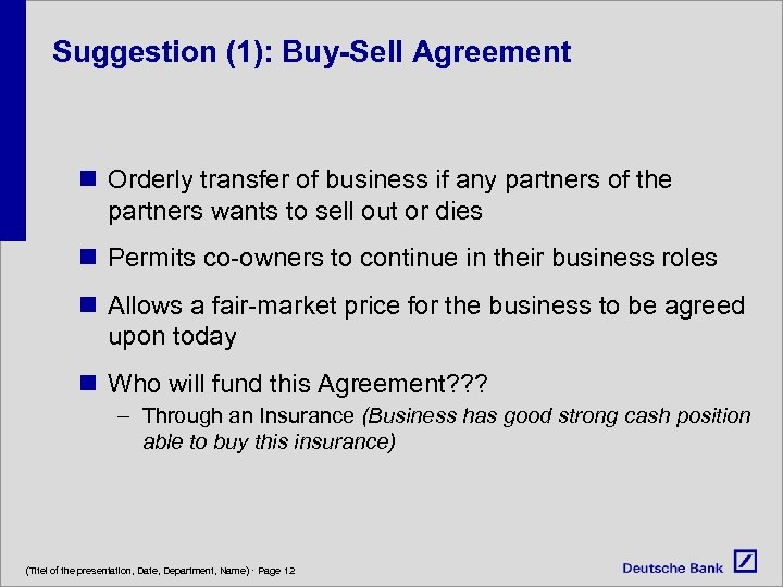 Suggestion (1): Buy-Sell Agreement n Orderly transfer of business if any partners of the