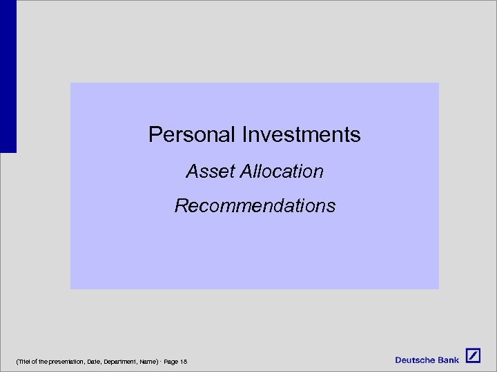 Personal Investments Asset Allocation Recommendations (Titel of the presentation, Date, Department, Name) · Page