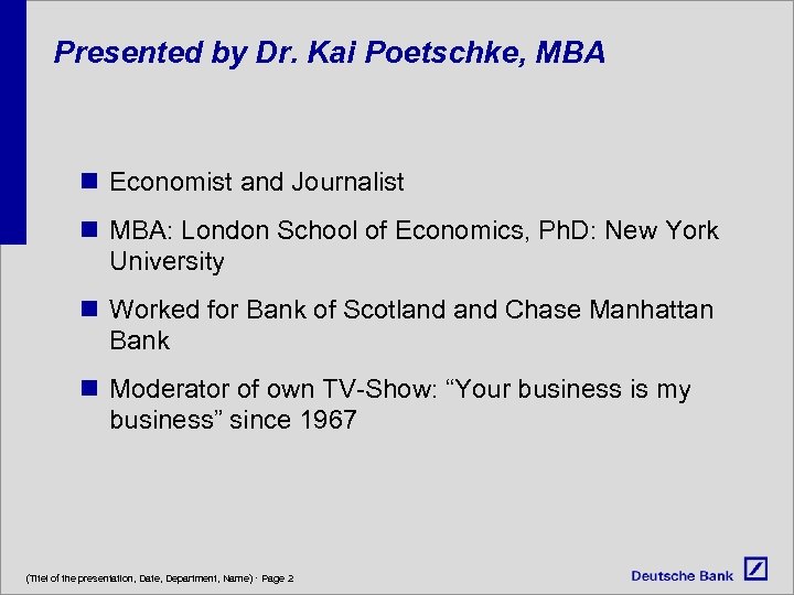 Presented by Dr. Kai Poetschke, MBA n Economist and Journalist n MBA: London School
