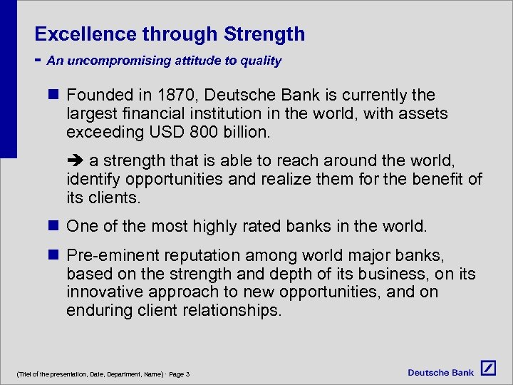 Excellence through Strength - An uncompromising attitude to quality n Founded in 1870, Deutsche