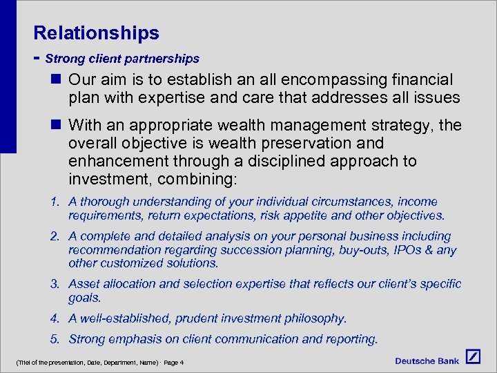 Relationships - Strong client partnerships n Our aim is to establish an all encompassing