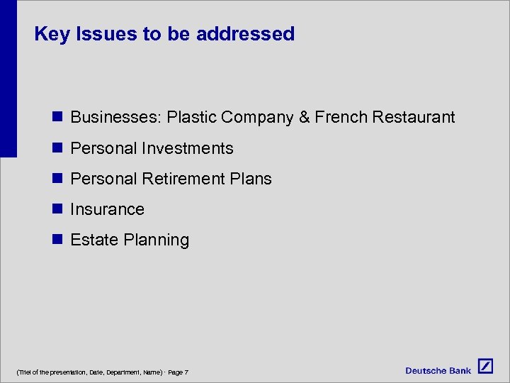 Key Issues to be addressed n Businesses: Plastic Company & French Restaurant n Personal
