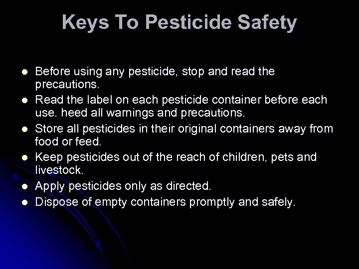 Keys To Pesticide Safety l l l Before using any pesticide, stop and read