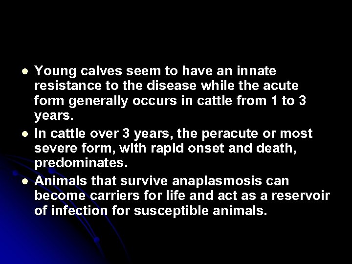 l l l Young calves seem to have an innate resistance to the disease