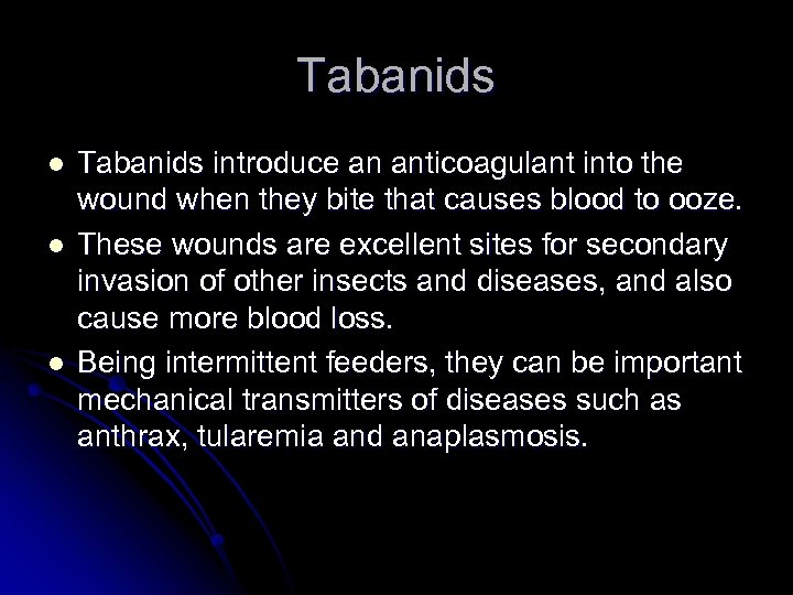 Tabanids l l l Tabanids introduce an anticoagulant into the wound when they bite