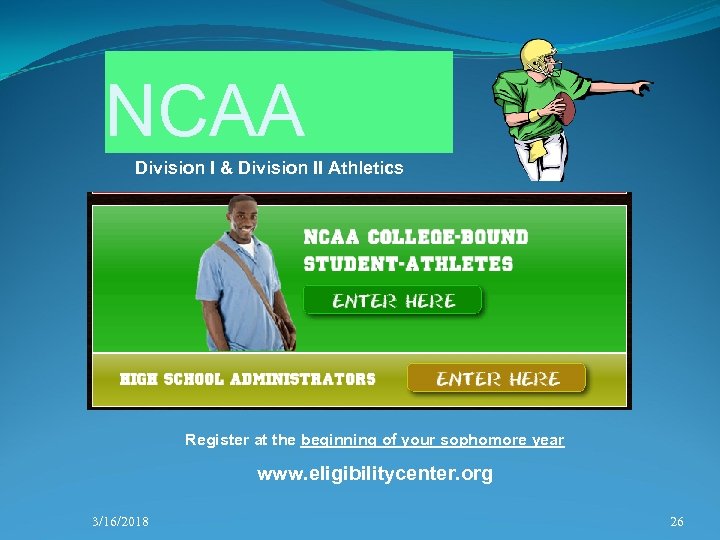 NCAA Division I & Division II Athletics Register at the beginning of your sophomore