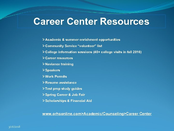 Career Center Resources ØAcademic & summer enrichment opportunities ØCommunity Service “volunteer” list ØCollege information