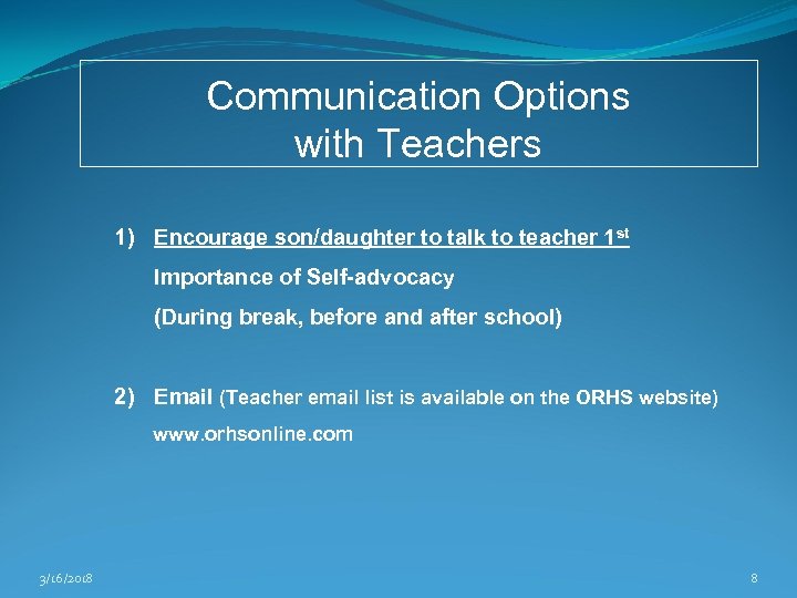 Communication Options with Teachers 1) Encourage son/daughter to talk to teacher 1 st Importance