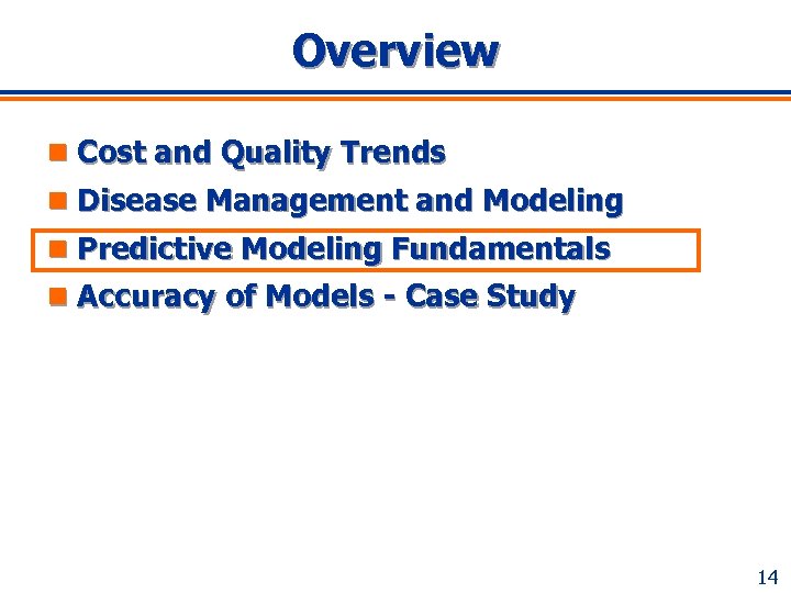 Overview n Cost and Quality Trends n Disease Management and Modeling n Predictive Modeling