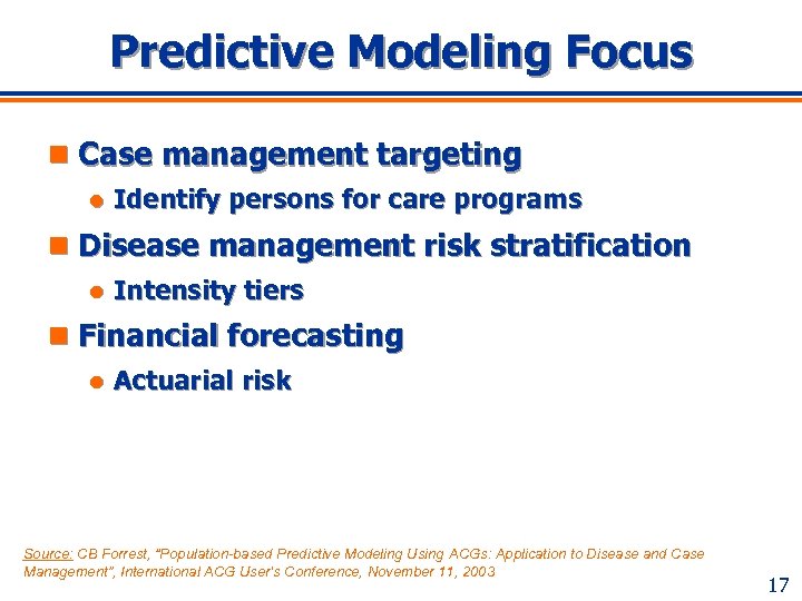 Predictive Modeling Focus n Case management targeting l Identify persons for care programs n