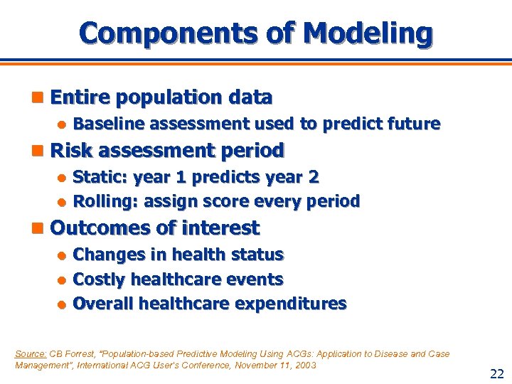 Components of Modeling n Entire population data l Baseline assessment used to predict future