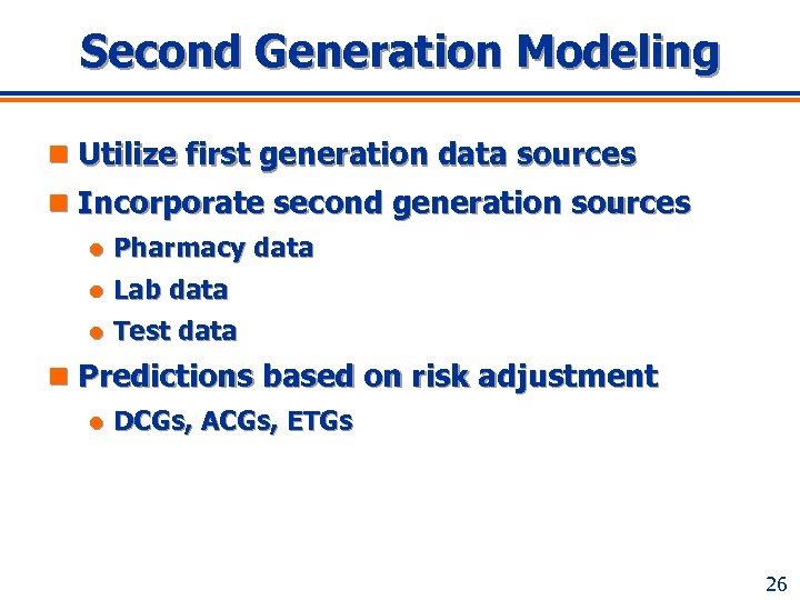 Second Generation Modeling n Utilize first generation data sources n Incorporate second generation sources